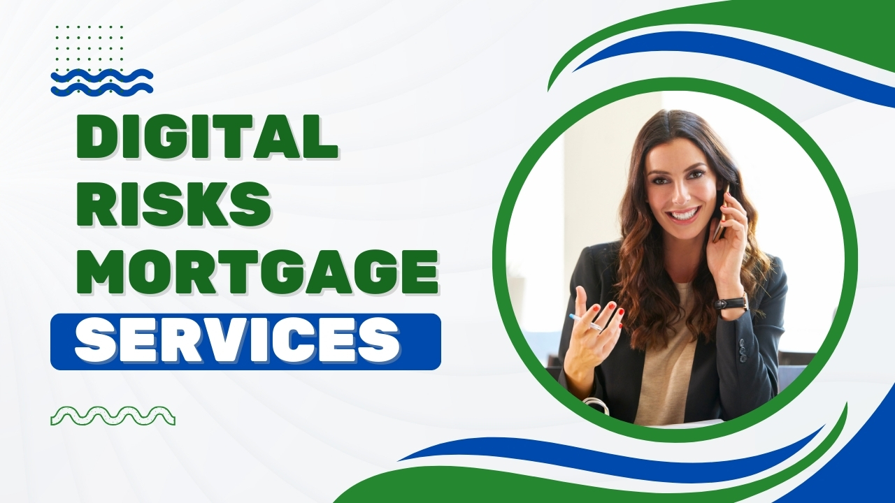 Digital Risks Mortgage Services